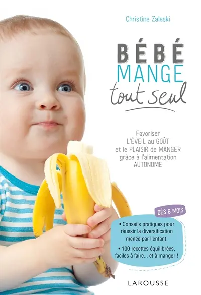 Bébé mange tout seul : favoriser l'éveil au goût et le plaisir de manger grâce à l'alimentation autonome