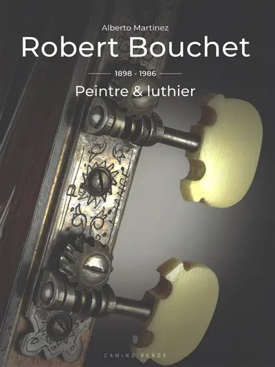 Robert Bouchet : 1898-1986 : peintre & luthier