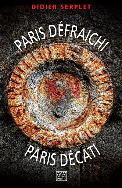 Paris défraîchi, Paris décati