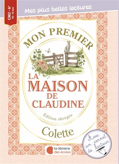 Mon premier Colette : La maison de Claudine : édition abrégée