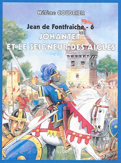 Jean de Fontfraîche. Vol. 6. Johantet et le seigneur des aigles