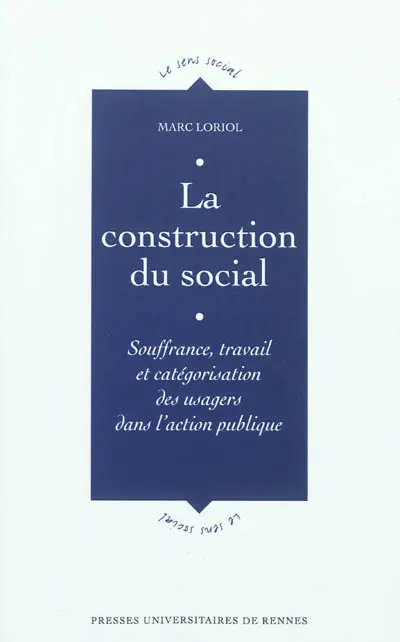 La construction du social : souffrance, travail et catégorisation des usagers dans l'action publique