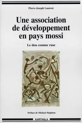 Une association de développement en pays mossi : le don comme ruse
