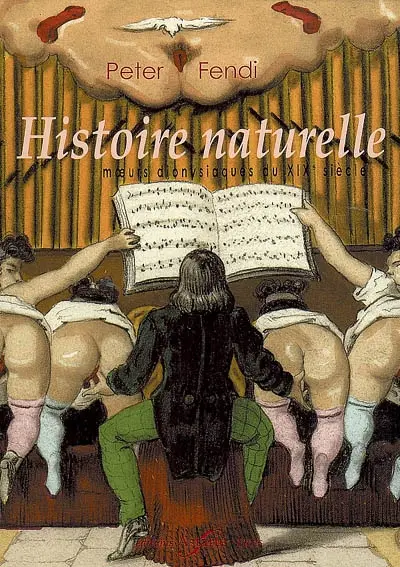 Histoire naturelle : moeurs dionysiaques du XIXe siècle
