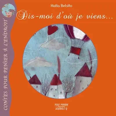 Dis-moi d'où je viens...