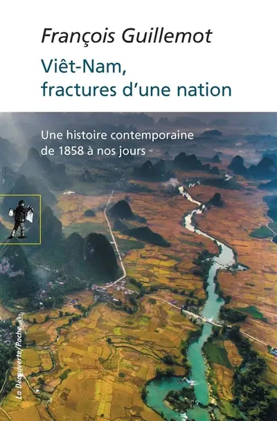 Viêt-Nam, fractures d'une nation : une histoire contemporaine de 1858 à nos jours