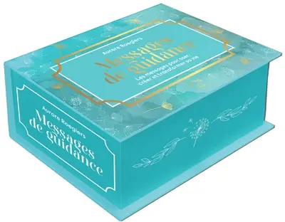 Messages de guidance : les messages pour oser, créer et transformer sa vie