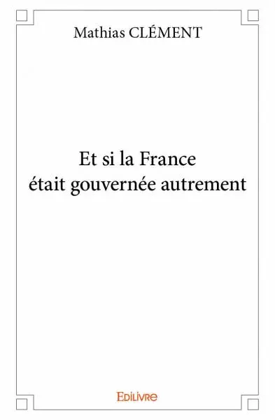 Et si la france était gouvernée autrement