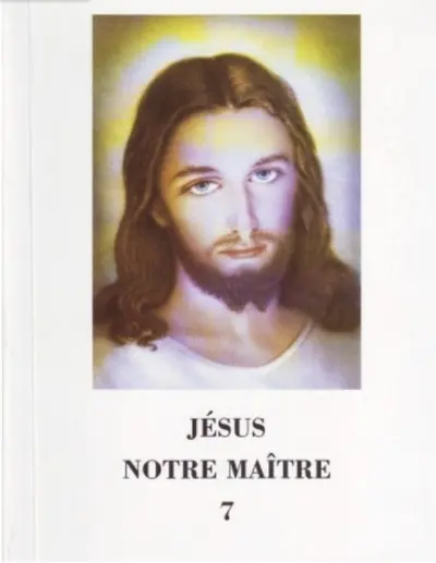 Jésus notre maître. Vol. 7