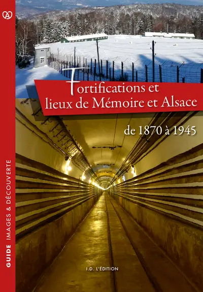 Fortifications et lieux de mémoire en Alsace : de 1870 à 1945