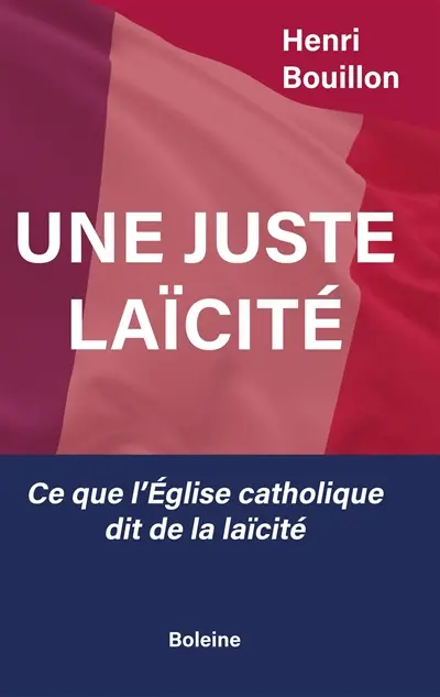 Une juste laïcité : ce que l'Eglise catholique dit de la laïcité