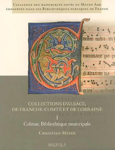Collections d'Alsace, de Franche-Comté et de Lorraine. Vol. 1. Colmar, bibliothèque municipale