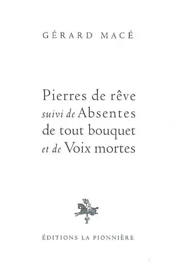 Pierres de rêve. Absentes de tout bouquet. Voix mortes