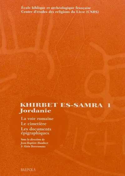 Fouilles de Khirbet es-Samra en Jordanie. Vol. 1. La voie romaine, le cimetière, les documents épigraphiques