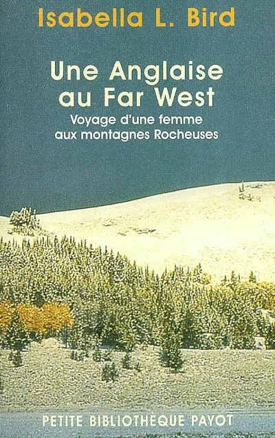 Une Anglaise au Far-West : voyage d'une femme aux montagnes Rocheuses