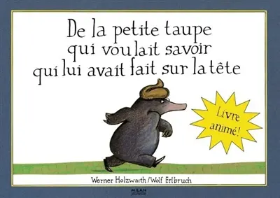 De la petite taupe qui voulait savoir qui lui avait fait sur la tête