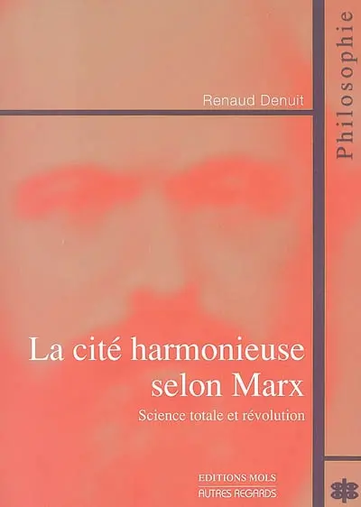 La cité harmonieuse selon Marx : science totale et révolution