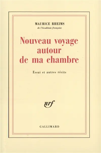 Nouveau voyage autour de ma chambre : essai et autres récits