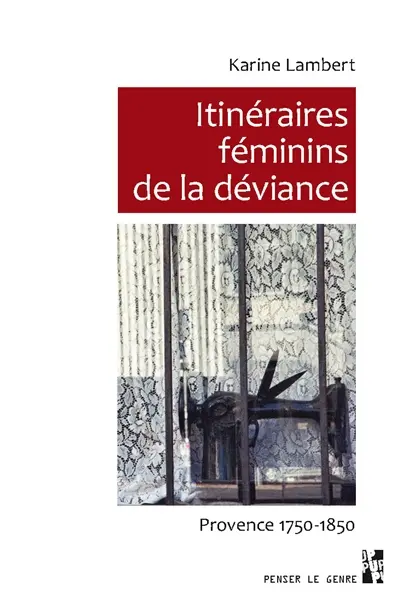 Itinéraires féminins de la déviance : Provence 1750-1850