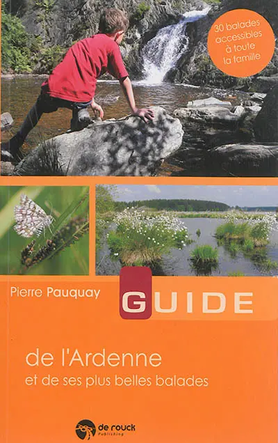 Guide de l'Ardenne et de ses plus belles balades : 30 balades accessibles à toute la famille