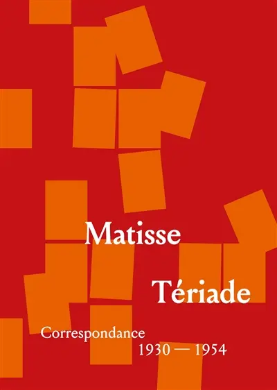 Matisse, Tériade : correspondance : 1930-1954