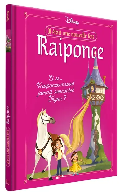 Il était une nouvelle fois. Vol. 1. Raiponce : et si... Raiponce n'avait jamais rencontré Flynn ?