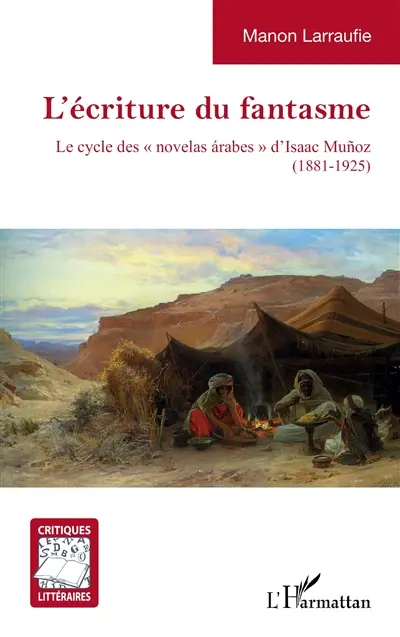 L'écriture du fantasme : le cycle des Novelas arabes d'Isaac Munoz (1881-1925)