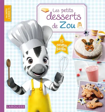 Les petits desserts de Zou : 15 recettes faciles