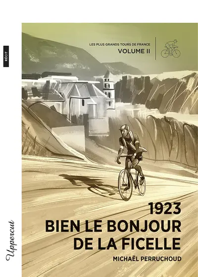 Les plus grands Tours de France. Vol. 2. 1923 : bien le bonjour de la ficelle : récit