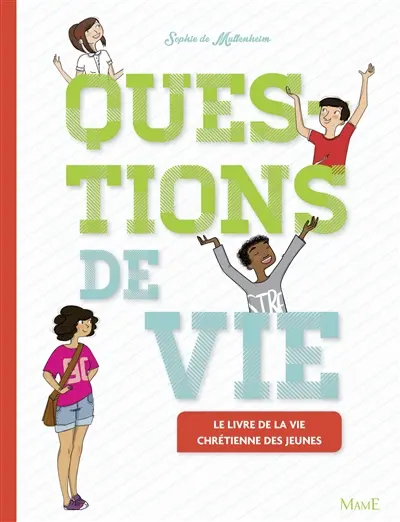 Questions de vie : le livre de la vie chrétienne des jeunes