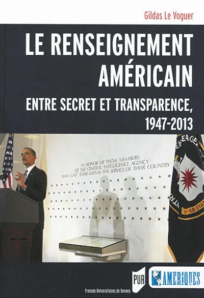 Le renseignement américain : entre secret et transparence, 1947-2013