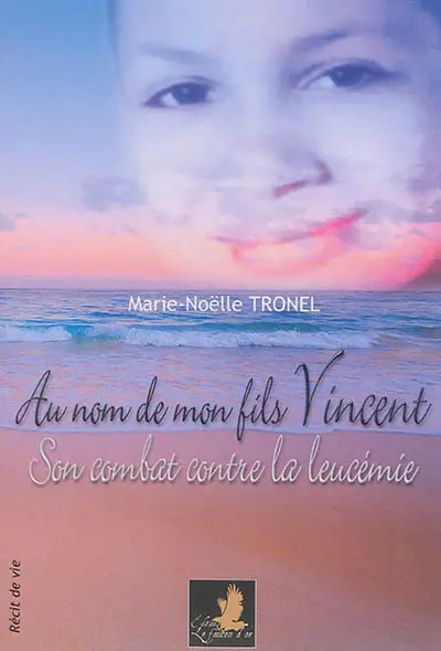 Au nom de mon fils Vincent : son combat contre la leucémie