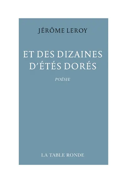 et des dizaines d'étés dorés - jérôme leroy