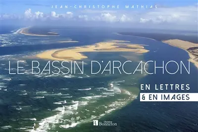 Le bassin d'Arcachon : en lettres & en images