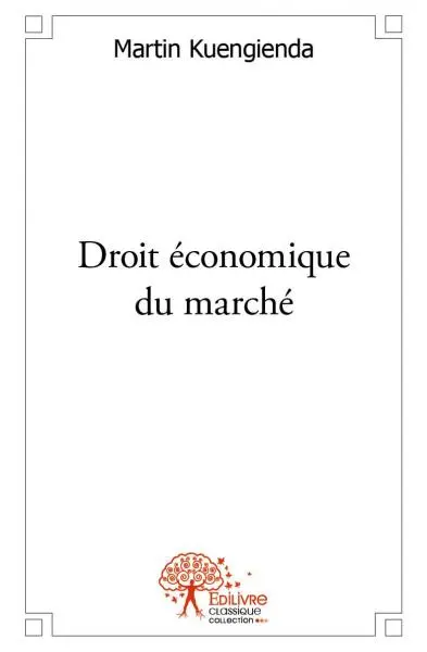 Droit économique du marché : Concurrence – Distribution et Consommation