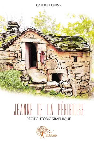 Jeanne de la périgouse : Récit autobiographique