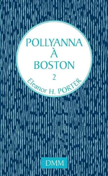 Pollyanna. Vol. 2. Pollyanna à Boston