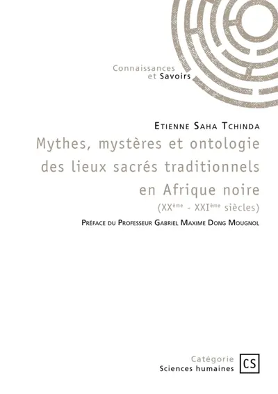 Mythes, mystères et ontologie des lieux sacrés traditionnels en Afrique noire : XXème : XXIème siècles