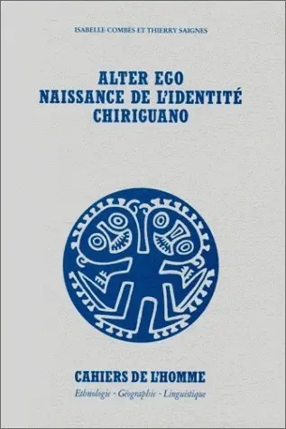 Alter ego : naissance de l'identité chiriguano
