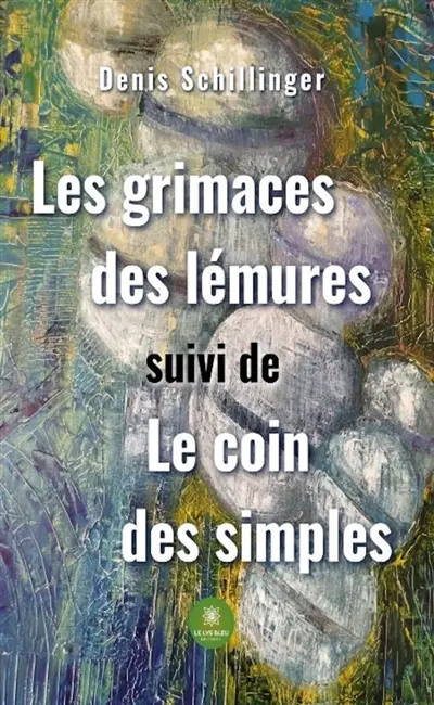 Les grimaces des lémures suivi de Le coin des simples