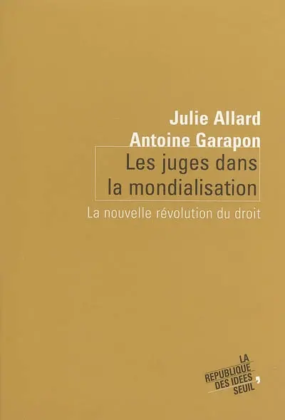 Les juges dans la mondialisation : la nouvelle révolution du droit