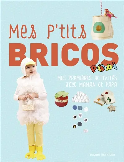 Mes p'tits bricos Popi : mes premières activités avec maman et papa