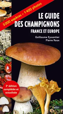 Le guide des champignons : France et Europe : 3.000 espèces, 1.400 photos