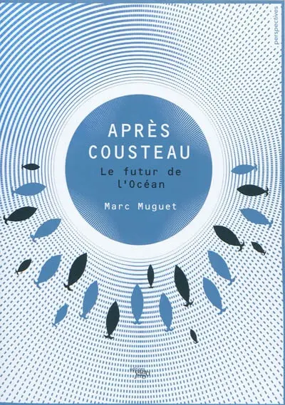 Après Cousteau : le futur de l'océan