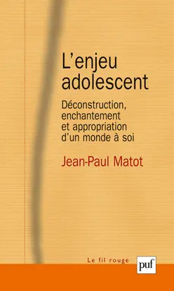 L'enjeu adolescent : déconstruction, enchantement et appropriation d'un monde à soi