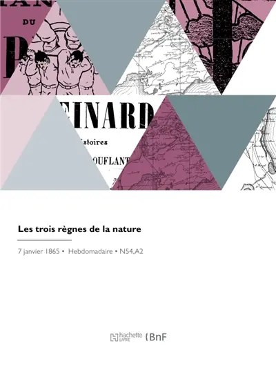 Les trois règnes de la nature : Lectures d'histoire naturelle