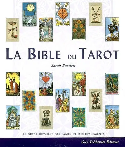 La bible du tarot : guide détaillé des lames et des étalements