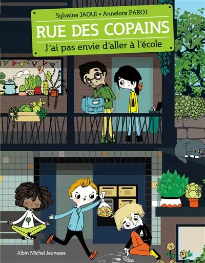 Rue des copains. Vol. 1. J'ai pas envie d'aller à l'école