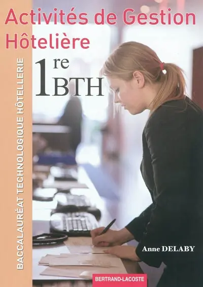 Activités de gestion hôtelière 1re BTH : baccalauréat technologique hôtellerie