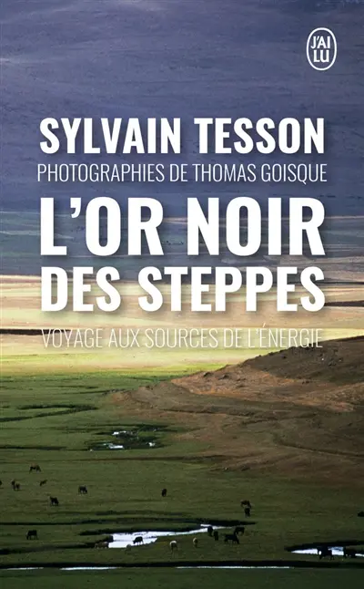 L'or noir des steppes : voyage aux sources de l'énergie